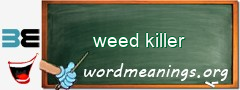 WordMeaning blackboard for weed killer
